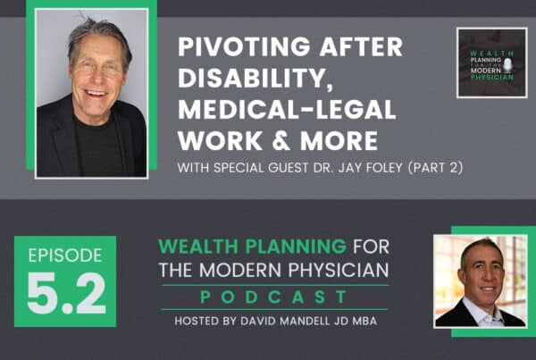 Pivoting after Disability, Medical-Legal Work and More with Dr. Jay Foley: Part 2