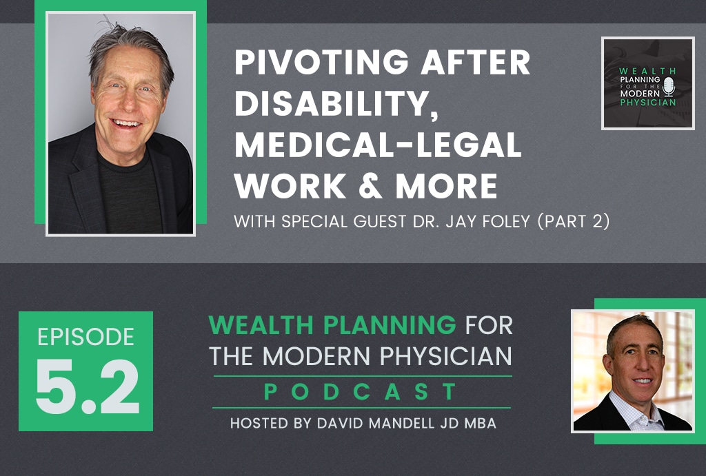 Pivoting after Disability, Medical-Legal Work and More with Dr. Jay Foley: Part 2